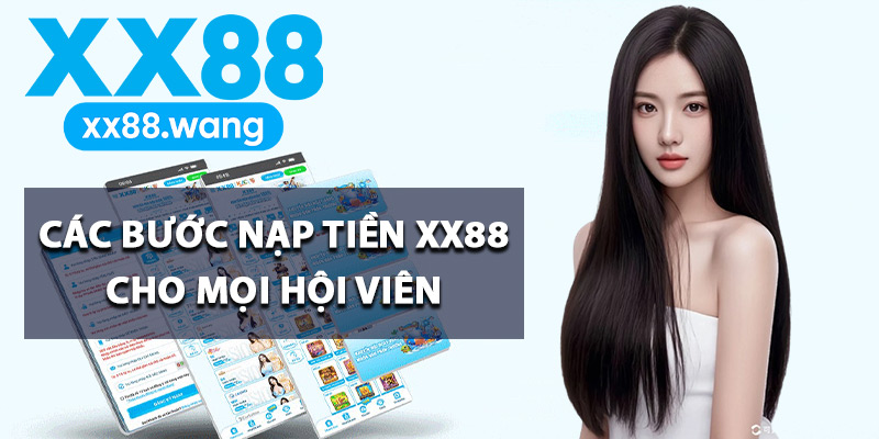 Các bước nạp tiền XX88 cho mọi hội viên