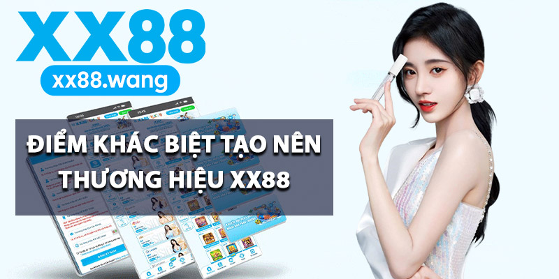 Điểm khác biệt tạo nên thương hiệu XX88