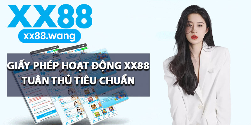 Giấy phép hoạt động XX88 tuân thủ tiêu chuẩn
