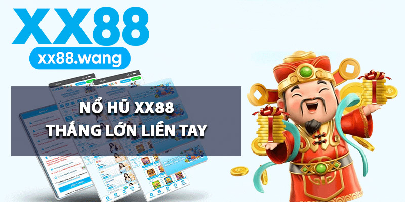 Nổ hũ XX88 thắng lớn liền tay