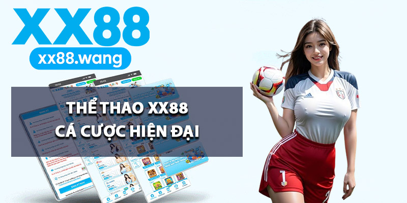 Thể thao XX88 cá cược hiện đại